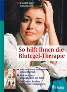 Claudia Moser, Karla Moser - So hilft Ihnen die Blutegel-Therapie