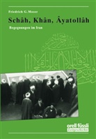 Friedrich G. Moser - Schah, Khan, Ayatollah