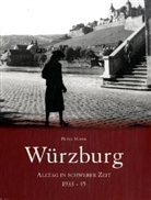 Peter Moser - Würzburg, Alltag in schwerer Zeit 1933-45