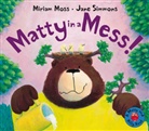 Miriam Moss, Jane Simmons, Jane Simmons - Matty in a Mess!