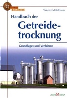 Werner Mühlbauer - Handbuch der Getreidetrocknung