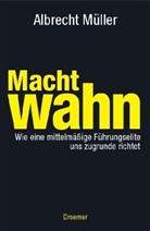 Albrecht Müller - Machtwahn