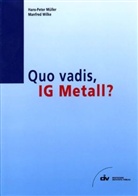 Hans-Peter Müller, Manfred Wilke - Quo vadis, IG Metall?