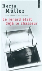 Claire de Oliveira, Herta Müller, Herta Mller, Herta Muller, Herta Müller, Muller Herta - RENARD ETAIT DEJA LE CHASSEUR -LE-
