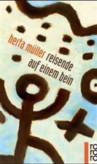 Herta Müller - Reisende auf einem Bein