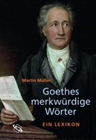 Martin Müller - Goethes merkwürdige Wörter