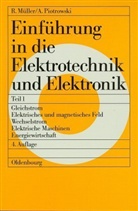Reinhard Müller, Anton Piotrowski - Einführung in die Elektrotechnik und Elektronik - Tl.1: Gleichstrom, Elektrisches und magnetisches Feld, Wechselstrom, Elektrische Maschinen, Energiewirtschaft