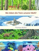 Thomas Müller - Wo leben die Tiere unserer Welt?