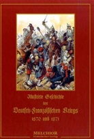 Wilhelm Müller - Illustrirte Geschichte des Deutsch-Französischen Kriegs 1870 und 1871