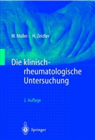 Wolfgan Müller, Wolfgang Müller, Henning Zeidler - Die klinisch-rheumatologische Untersuchung