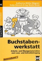 Beate Bosse, Katja Hönisch-Krieg, Katharina Müller-Wagner - Buchstabenwerkstatt: Materialband. Tl.1