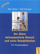 Mütz, Elke Mütze, Elke  Schweer Mütze, Schweer, Ralf Schweer - Der ältere beinamputierte Mensch und seine Rehabilitation