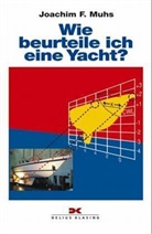 Joachim F. Muhs - Wie beurteile ich eine Yacht?