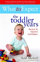 Heidi Murkoff, Sharon Mazel, Heidi Murkhoff, Heidi Murkoff, Heidi E. Murkoff - What to Expect : The Toddler Years