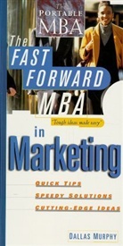 Alexander Hiam, D. Murphy, Dallas Murphy - The Fast Forward MBA in Marketing