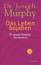 Joseph Murphy - Das Leben bejahen