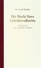 Joseph Murphy - Die Macht Ihres Unterbewußtseins, Jubiläumsausgabe