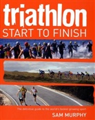 Sam Murphy - Triathlon: Start to Finish