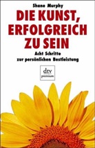Shane Murphy - Die Kunst, erfolgreich zu sein