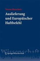 Verena Murschetz - Auslieferung und Europäischer Haftbefehl