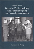 Bogdan Musial - Deutsche Zivilverwaltung und Judenverfolgung im Generalgouvernement