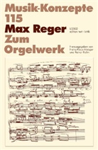 Gerd Zacher, Heinz-Klaus Metzger, Rainer Riehn, Ulrich Tadday - Musik-Konzepte, Neue Folge - 115: Max Reger, Zum Orgelwerk