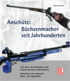 Dieter Mutard - Anschütz: Büchsenmacher seit Jahrhunderten