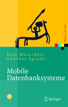 Bel Mutschler, Bela Mutschler, Günther Specht - Mobile Datenbanksysteme, m. CD-ROM