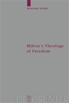 Benjamin Myers - Milton's Theology of Freedom