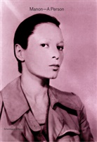 Jean Ch Ammann, Gianni Jetzer, Amelia Jones, Simon / Ulmer / Maurer, Helmhaus Zürich, Simon Maurer... - Manon - A Person