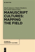 Dmitr Bondarev, Dmitry Bondarev, Jörg Quenzer, Jörg B. Quenzer, Jan-Ulrich Sobisch - Manuscript Cultures: Mapping the Field