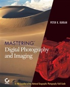 Peter K Burian, Peter K. Burian - Mastering Digital Photography and Imaging