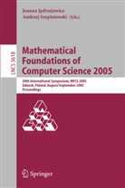 Joann Jedrzejowicz, Joanna Jedrzejowicz, Szepietowski, Szepietowski, Andrzej Szepietowski - Mathematical Foundations of Computer Science 2005
