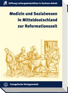 Stefan Oehmig - Medizin und Sozialwesen in Mitteldeutschland zur Reformationszeit
