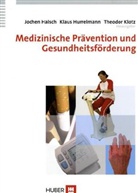 Jochen Haisch, Klaus Hurrelmann, Theodor Klotz - Medizinische Prävention und Gesundheitsförderung