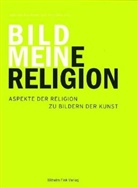 Birgit Pölzl, Johannes Rauchenberger - Mein Bild - Meine Religion