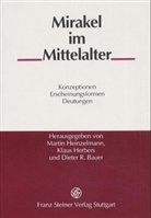 Dieter R. Bauer, Martin Heinzelmann, Klau Herbers, Klaus Herbers, Dieter R Bauer - Mirakel im Mittelalter