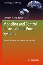 Lingfen Wang, Lingfeng Wang - Modeling and Control of Sustainable Power Systems