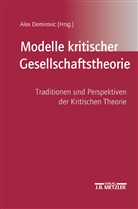 Ale Demirovic, Alex Demirovic - Modelle kritischer Gesellschaftstheorie