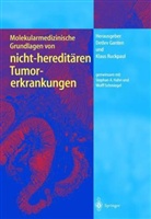 Stephan A. Gemeinsam mit Hahn, Klaus Ruckpaul, Wolff Schmiegel, Detlev von Ganten - Molekularmedizinische Grundlagen von nicht-hereditären Tumorerkrankungen