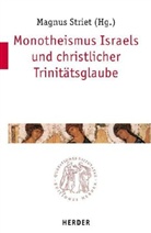 Magnus Striet - Monotheismus Israels und christlicher Trinitätsglaube