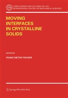 Fran D Fischer, Franz D Fischer, F. D. Fischer, Franz D. Fischer, SCHMID, Schmid... - Moving Interfaces in Crystalline Solids