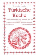 Gassan Hayatoglu, Nuhad Naame, Nouhad Na'ame, Nuhad Naáme, Gundula Wagner, Nader Asfahani - Türkische Küche. Türk Mutfagi
