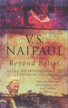 V. S. Naipaul, Vidiadhar S. Naipaul, Vidiadhar Surajprasad Naipaul - Beyond Belief