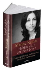 Marina Nemat - Ich bitte nicht um mein Leben