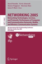 Kevin Almeroth, James P. Black, Raouf Boutaba, Ramon Puigjaner, Ramon Puigjaner et al, Sherman Shen - NETWORKING 2005. Networking Technologies, Services, and Protocols; Performance of Computer and Communication Networks; Mobile and Wireless Communications Systems