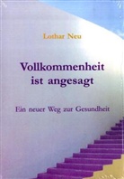 Lothar Neu - Vollkommenheit ist angesagt