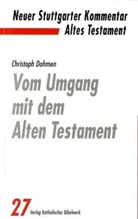 Christoph Dohmen, Christoph Dohmen - Neuer Stuttgarter Kommentar, Altes Testament - 27: Vom Umgang mit dem Alten Testament