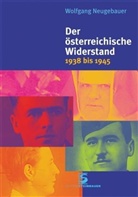 Wolfgang Neugebauer - Der österreichische Widerstand 1938-1945