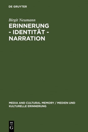 Birgit Neumann - Erinnerung, Identität, Narration - Gattungstypologie und Funktionen kanadischer "Fictions of Memory"